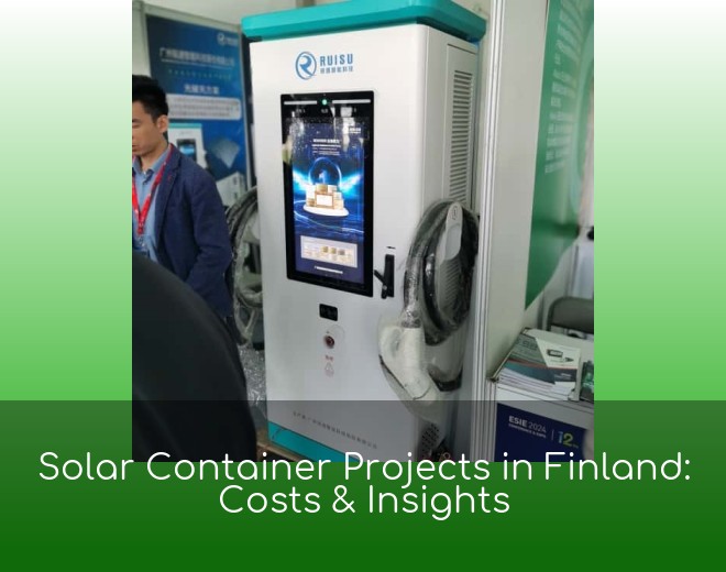 Solar Container Projects in Finland: Costs & Insights